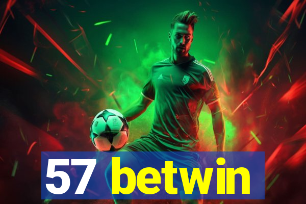 57 betwin